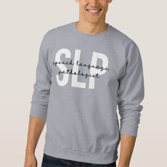 SLP Speech Pathologist Speech Therapist Sweatshirt (Front)
