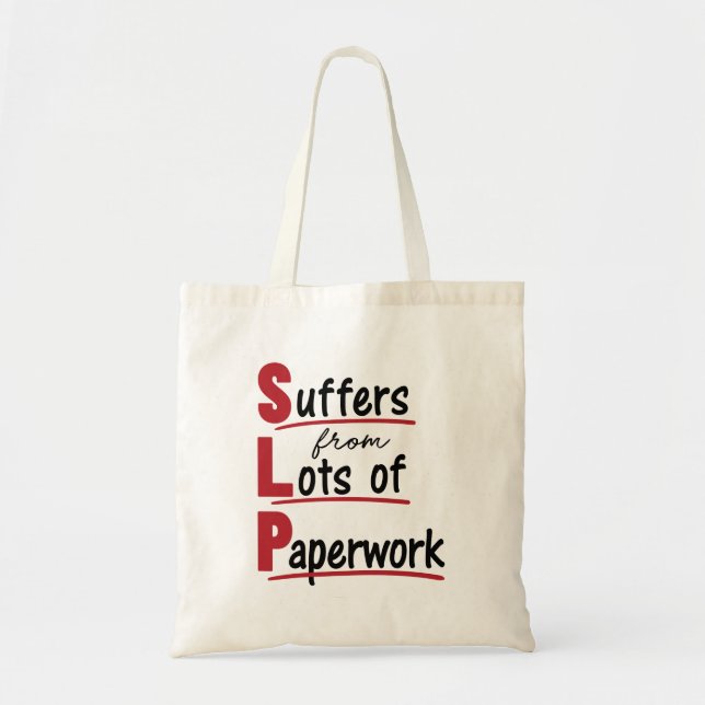 SLP Suffers From Lots of Paperwork Speech Therapy Tote Bag (Front)