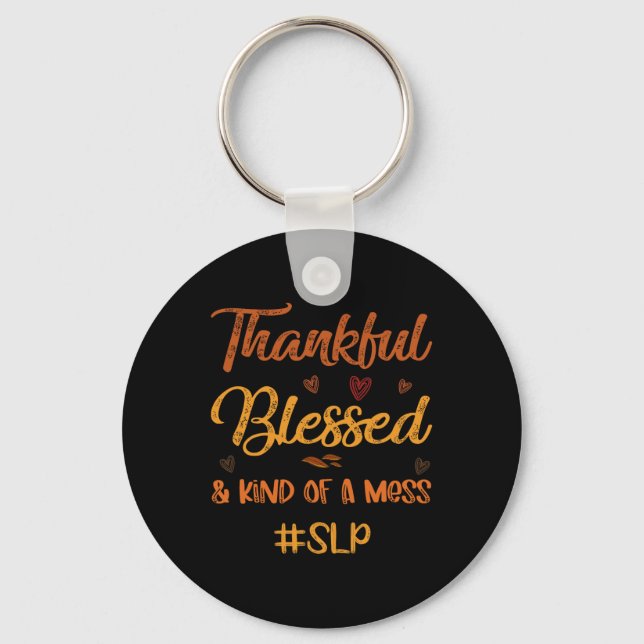 SLP Thankful Blessed and Kind of a Mess Thanksgivi Key Ring (Front)