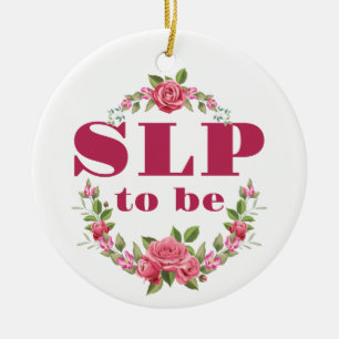 SLP to Be Future Speech Language Pathologist Ceramic Ornament