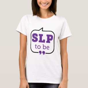 SLP to Be Future Speech Language Pathologist T-Shirt