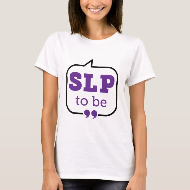 SLP to Be Future Speech Language Pathologist T-Shirt (Front)