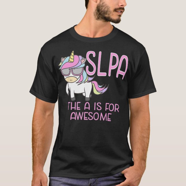 SLPA Unicorn for Speech Language Pathologist Assis T-Shirt (Front)
