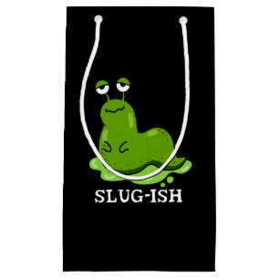 Slug-ish Funny Sluggish Slug Pun Dark BG Small Gift Bag