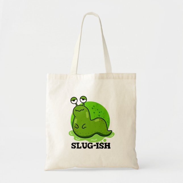 Slug-ish Funny Sluggish Slug Pun Tote Bag (Front)