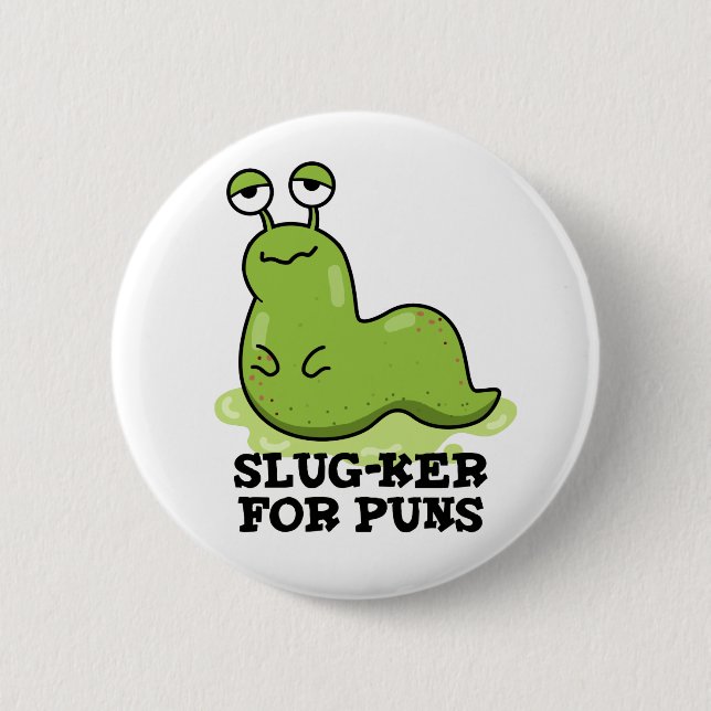Slug-ker For Puns Funny Slug Pun  6 Cm Round Badge (Front)