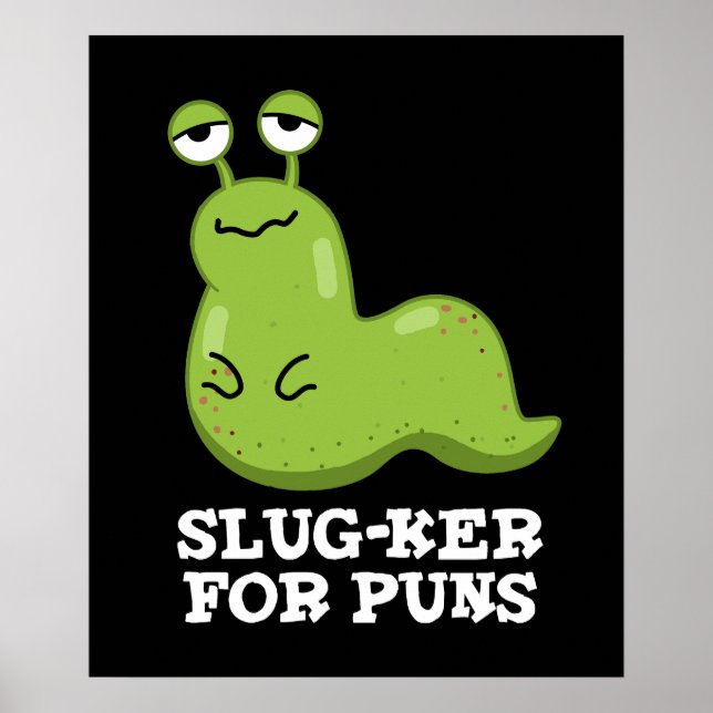 Slug-ker For Puns Funny Slug Pun Dark BG Poster (Front)