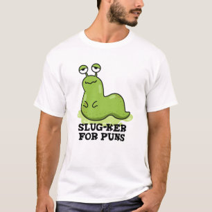 Slug-ker For Puns Funny Slug Pun T-Shirt