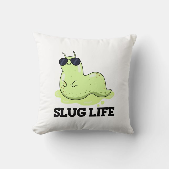 Slug Life Funny Green Slug Pun  Cushion (Front)