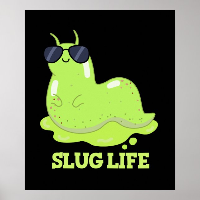 Slug Life Funny Green Slug Pun Dark BG Poster (Front)