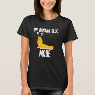 Slug Life No Shells No Stress Banana Slug Malacolo T-Shirt