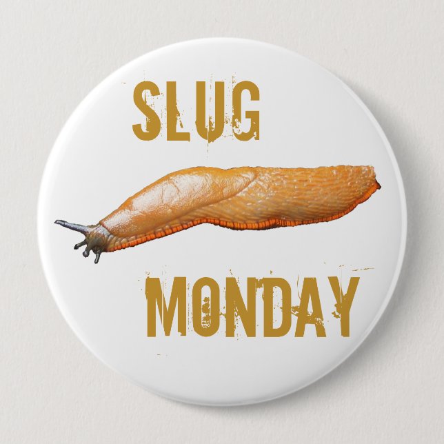 Slug Monday 10 Cm Round Badge (Front)