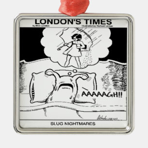 Slug Nightmares Funny Metal Ornament