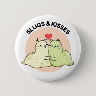 Slugs And Kisses Funny Slug Pun  6 Cm Round Badge