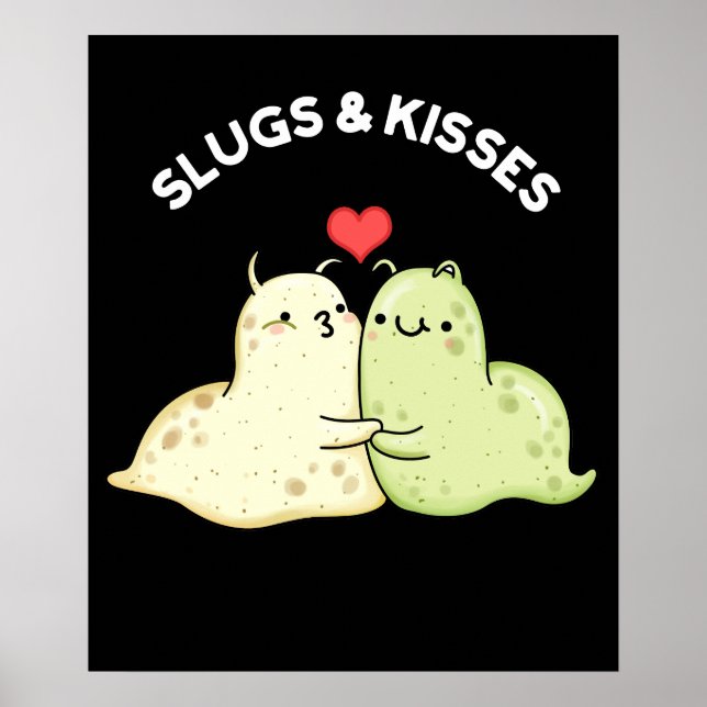 Slugs And Kisses Funny Slug Pun Dark BG Poster (Front)