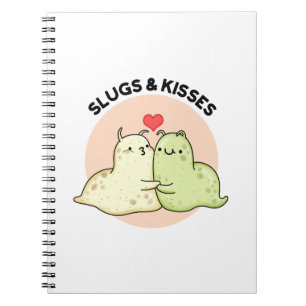 Slugs And Kisses Funny Slug Pun Notebook