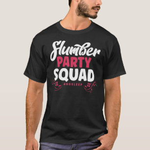 Slumber Party Squad No Sleep  Sleepover 1 T-Shirt