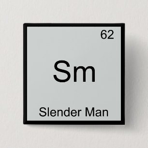Sm - Slender Man Funny Chemistry Element Symbol 15 Cm Square Badge