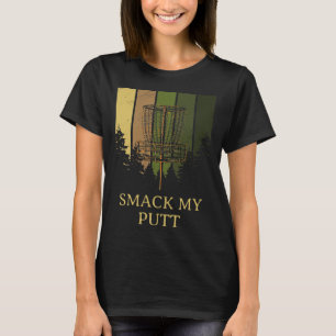 Smack My Putt Disc Golf Pun Golfer Joke Sports Dad T-Shirt