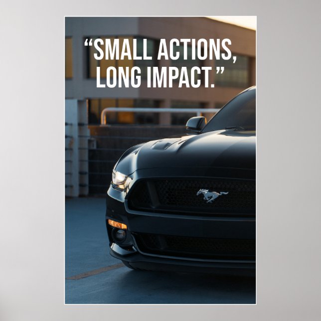 Small Actions Long Impact Car Quote Poster (Front)