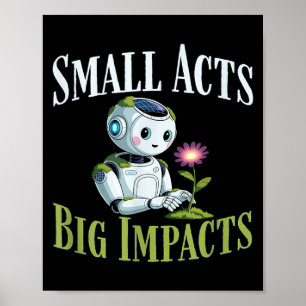 Small acts big impacts cute robot solarpunk earth poster
