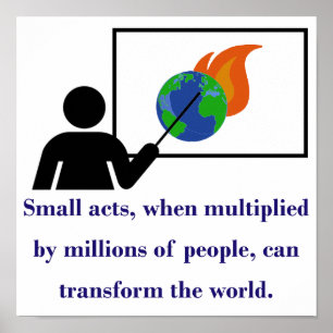 Small Acts When Multiplied By Millions - Climate C Poster