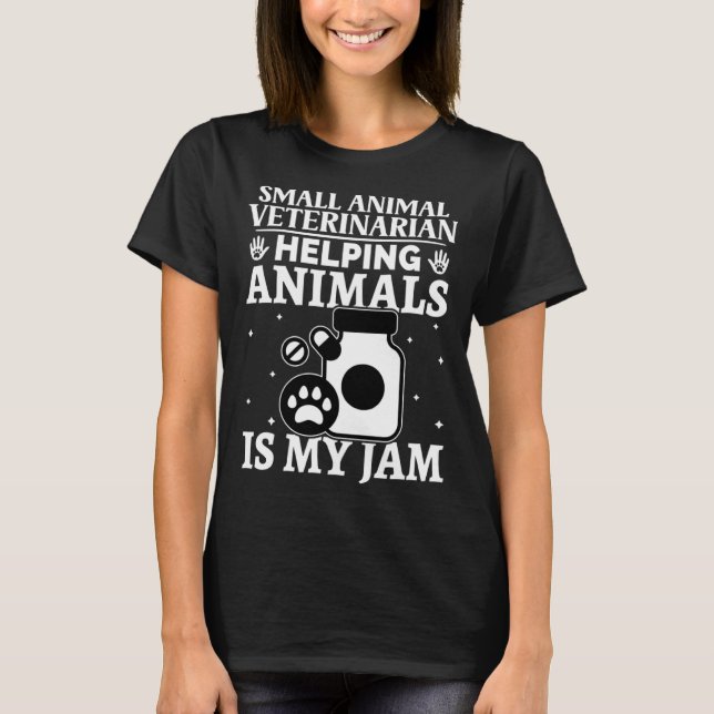 Small Animal Veterinarian Helping Animals Is My Ja T-Shirt (Front)