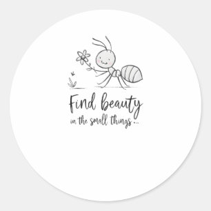Small Ant Wonders - Motivational Ant Sticker1 Classic Round Sticker