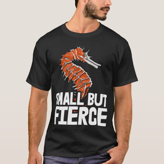 Small But Fierce T-Shirt (Front)