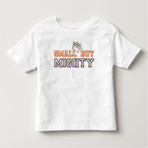 SMALL BUT MIGHTY TODDLER T-Shirt