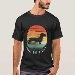 Small But Mighty Wiener Dog Dachshund Weenie Sunse T-Shirt
