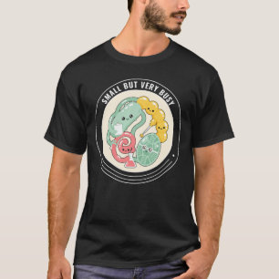Small But Very Busy Funny Microbiology Shirt
