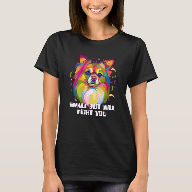 Small But Will Fight You Chihuahua Humor Chiwawa T-Shirt (Front)