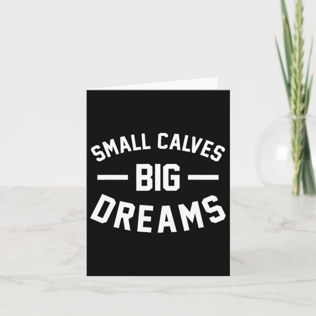 Small Calves Big Dreams Bodybuilding Gym Joke  Card (Front)