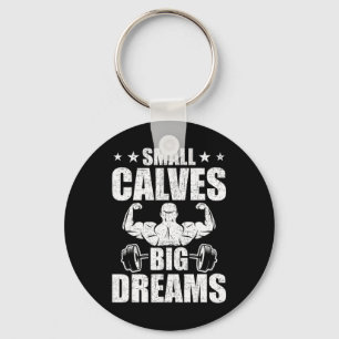 Small Calves Big Dreams Bodybuilding Weightlifting Key Ring