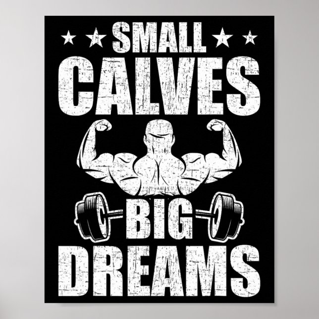 Small Calves Big Dreams Bodybuilding Weightlifting Poster (Front)
