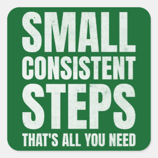 Small Consistent Steps Consistency Motivation Square Sticker