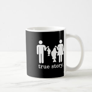 Small Fish Big Fish Woman Men - True Story Fishing Coffee Mug