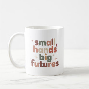 Small Hands Big Futures Early Childhood Teacher Coffee Mug