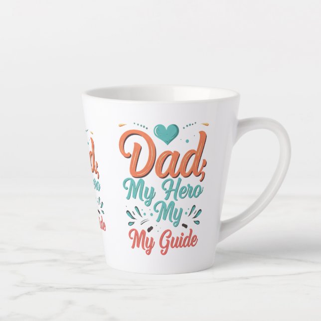 Small Latte Mug - "Dad: My Hero, My Guide" (12 oz) (Right)