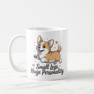 Small Legs Huge Personality Cute Corgi Quote Coffee Mug