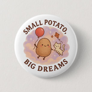 Small Potato Big Dreams – Cute Motivational 6 Cm Round Badge