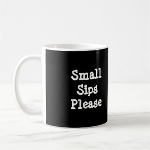 Small Sips Funny Quote with White Text Coffee Mug