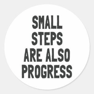 Small Steps Are Also Progress - Motivational Quote Classic Round Sticker