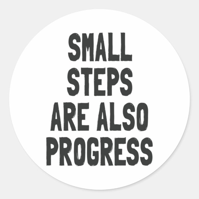 Small Steps Are Also Progress - Motivational Quote Classic Round Sticker (Front)