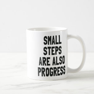 Small Steps Are Also Progress - Motivational Quote Coffee Mug