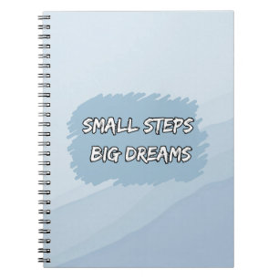 Small Steps, Big Dreams Motivational Notebook