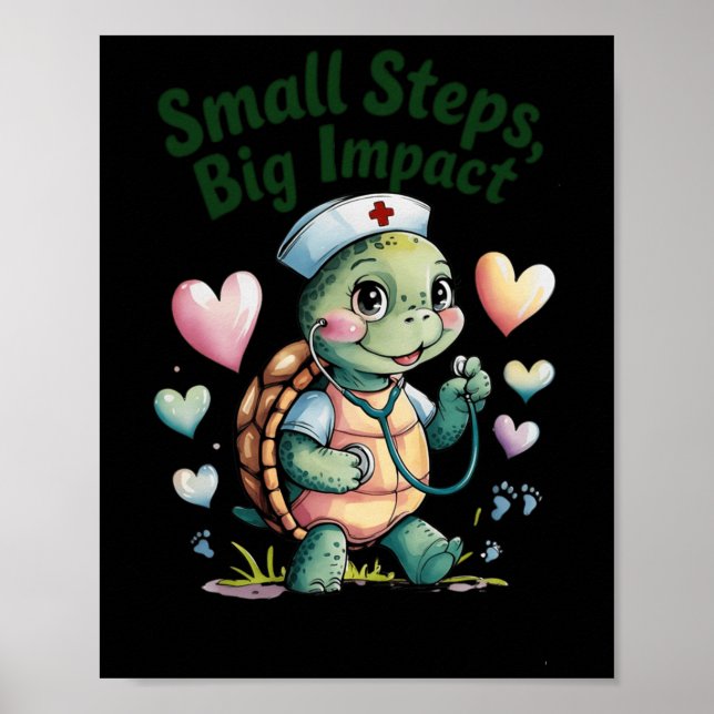 Small Steps Big Impact Nurse Turtle Art Sticker  Poster (Front)