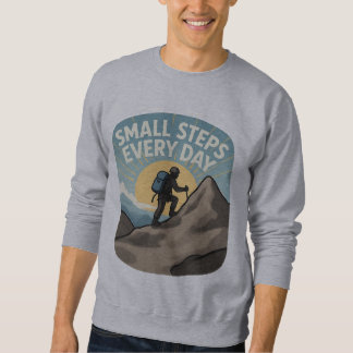 Small Steps Every Day Inspirational Hiking Mountai Sweatshirt