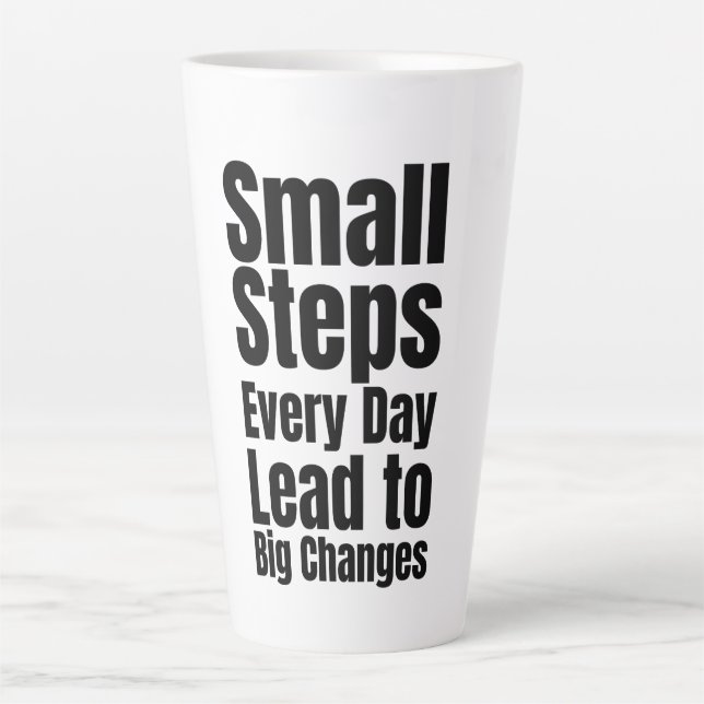 Small Steps Every Day Lead to Big Changes Latte Mug (Front)